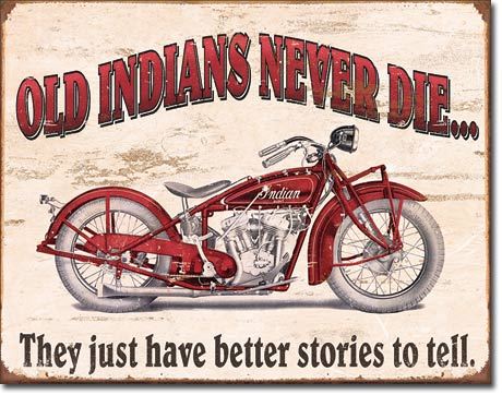 TIN SIGN, OLD INDIANS NEVER DIE